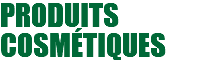 PRODUITS COSMéTIQUES