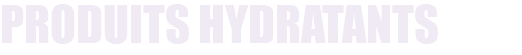produits Hydratants