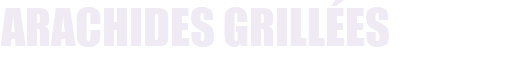 arachides grillées