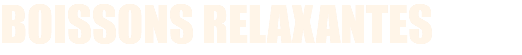 boissons relaxantes